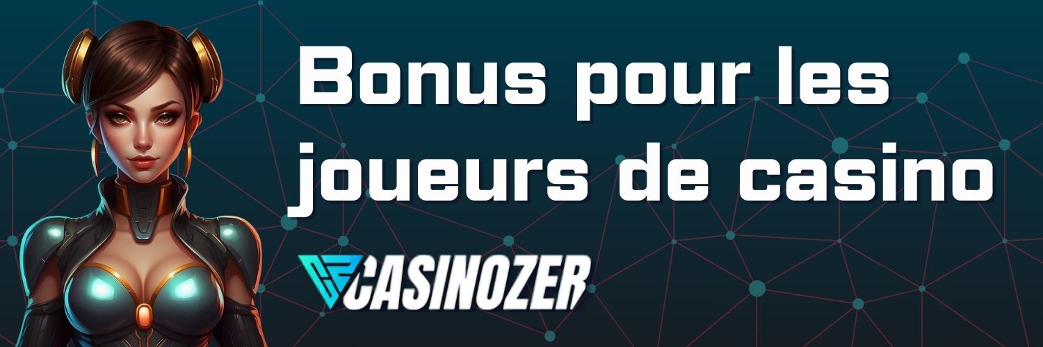 Casinozer : Bonus pour les joueurs de casino.